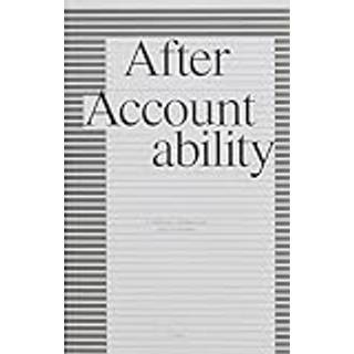 After Accountability: A Critical Genealogy of a Concept