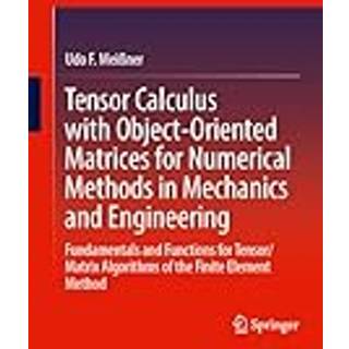Tensor Calculus with Object-Oriented Matrices for Numerical Methods in Mechanics and Engineering (3, 2024) | Udo F. Meissner