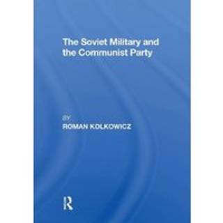 The Soviet Military And The Communist Party