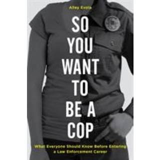 So You Want to Be a Cop