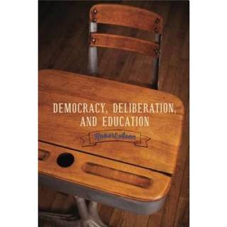 Democracy, Deliberation, and Education