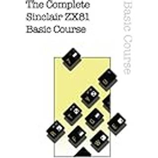 The Complete Sinclair ZX81 Basic Course