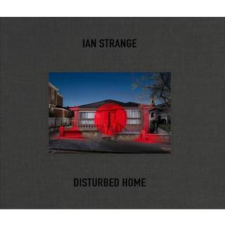 Ian Strange: Disturbed Home