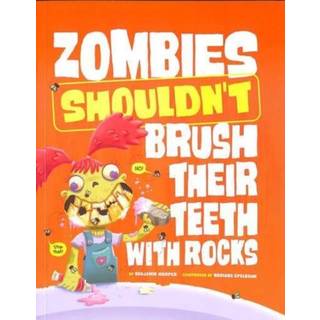 Zombies Shouldn't Brush Their Teeth with Rocks