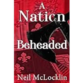 A Nation Beheaded