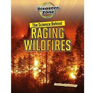 The Science Behind Raging Wildfires