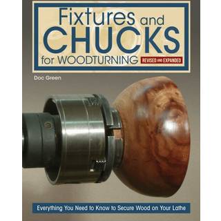 Fixtures and Chucks for Woodturning, Revised and Expanded Edition