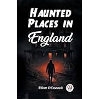 Haunted Places in England (Edition2023)