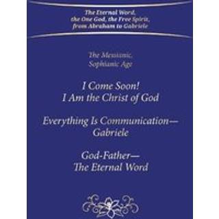 "I Come Soon! I Am the Christ of God. Everything is Communication – Gabriele. God-Father – The Eternal Word."