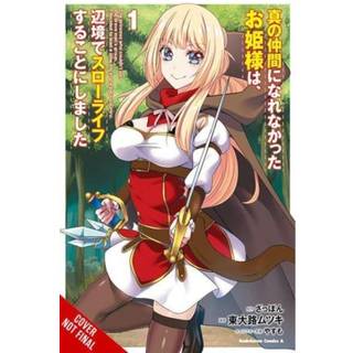 Rejected by the Hero's Party, a Princess Decided to Live a Quiet Life in the Countryside, Vol. 1