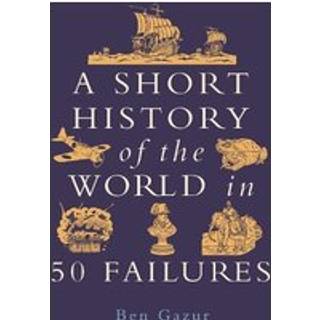A Short History of the World in 50 Failures