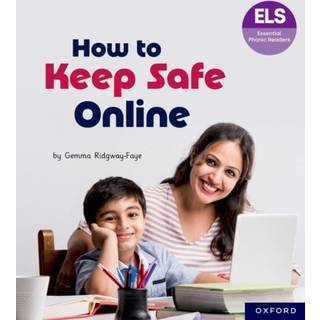 Essential Letters and Sounds: Essential Phonic Readers: Oxford Reading Level 6: How to Keep Safe Online
