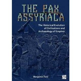 The Pax Assyriaca: The Historical Evolution of Civilisations and Archaeology of Empires