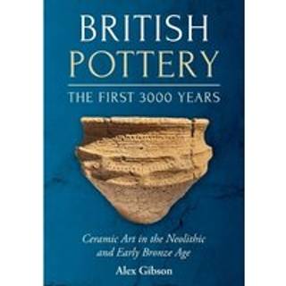 British Pottery: The First 3000 Years