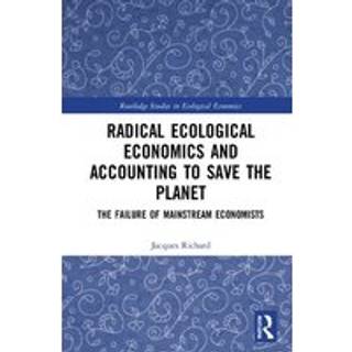 Radical Ecological Economics and Accounting to Save the Planet