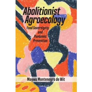 Abolitionist Agroecology, Food Sovereignty and Pandemic Prevention