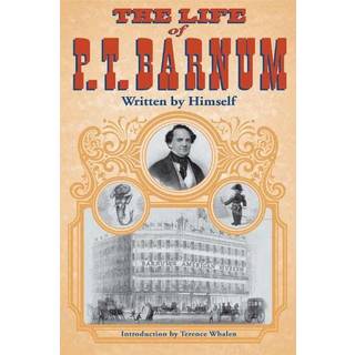 The Life of P. T. Barnum, Written by Himself