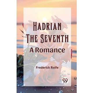 Hadrian the SeventhA Romance (Edition2023)