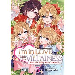 I'm in Love with the Villainess: She's so Cheeky for a Commoner (Light Novel) Vol. 3