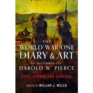 The World War One Diary and Art of Doughboy Cpl Harold W Pierce