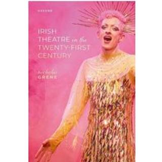 Irish Theatre in the Twenty-First Century