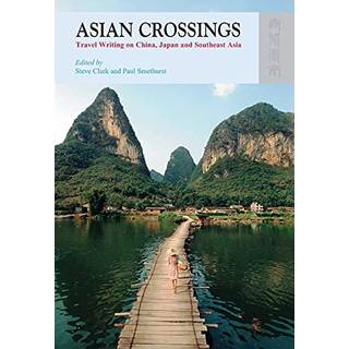 Asian Crossings - Travel Writing on China, Japan, and Southeast Asia