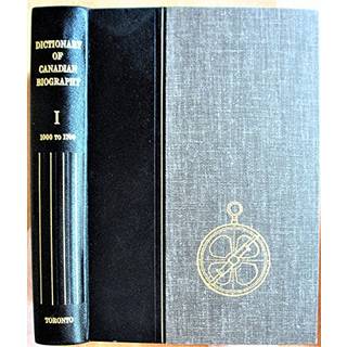 Dictionary of Canadian Biography / Dictionaire Biographique Du Canada