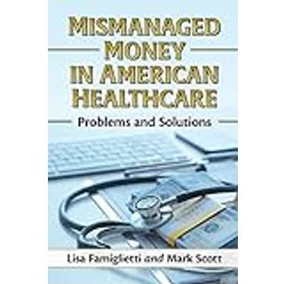 Mismanaged Money in American Healthcare