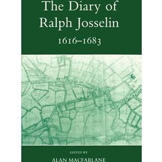 The Diary of Ralph Josselin, 1616-1683