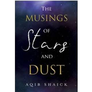 The Musings of Stars and Dust