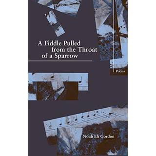 A Fiddle Pulled from the Throat of a Sparrow