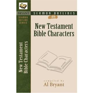 Sermon Outlines on Bible Characters, New Testament