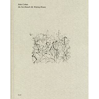 John Cohen: Do Not Disturb My Waking Dream