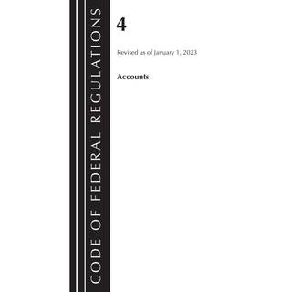 Code of Federal Regulations, Title 04 Accounts, Revised as of January 1, 2023
