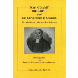 Karl Gutzlaff (1803-1851) und das Christentum in Ostasien