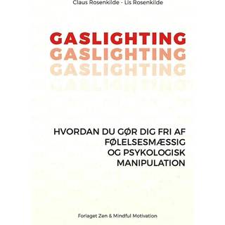 GASLIGHTING - Hvordan du gør dig fri af følelsesmæssig og psykologisk manipulation