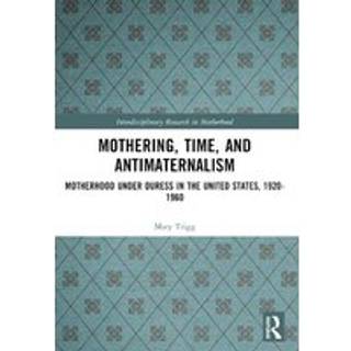 Mothering, Time, and Antimaternalism
