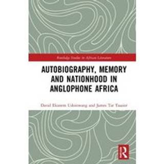 Autobiography, Memory and Nationhood in Anglophone Africa