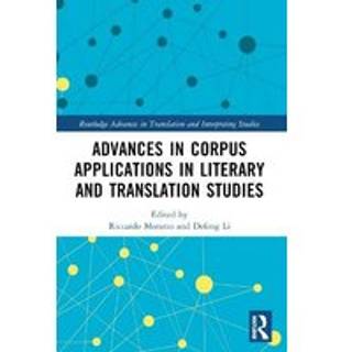 Advances in Corpus Applications in Literary and Translation Studies