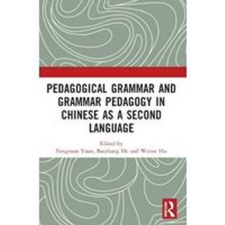 Pedagogical Grammar and Grammar Pedagogy in Chinese as a Second Language