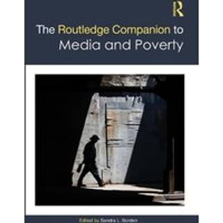 The Routledge Companion to Media and Poverty
