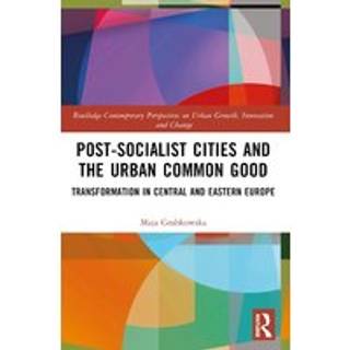 Post-socialist Cities and the Urban Common Good