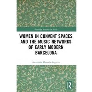 Women in Convent Spaces and the Music Networks of Early Modern Barcelona