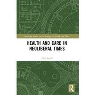 Health and Care in Neoliberal Times