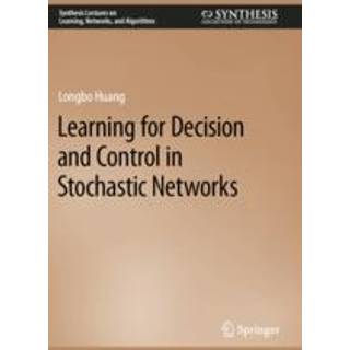 Learning for Decision and Control in Stochastic Networks