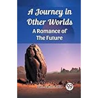A Journey in Other WorldsA Romance of the Future (Edition2023)