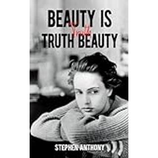 Beauty Is Truth, Truth Beauty