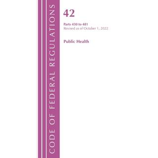 Code of Federal Regulations, Title 42 Public Health 430-481, Revised as of October 1, 2022