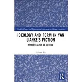 Ideology and Form in Yan Lianke’s Fiction