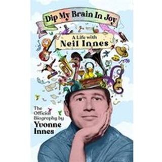 Dip My Brain in Joy: A Life With Neil Innes